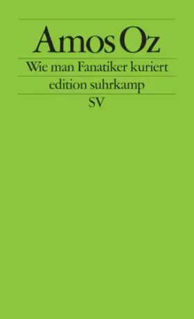 Couverture du produit · Wie man Fanatiker kuriert: Tübinger Poetik-Dozentur 2002 (edition suhrkamp)