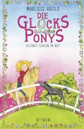 Couverture du produit · Die Glücksponys – Kleines Fohlen in Not