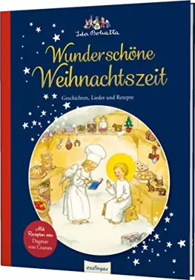 Couverture du produit · Ida Bohattas Bilderbuchklassiker: Wunderschöne Weihnachtszeit: Geschichten, Lieder und Rezepte