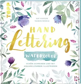 Couverture du produit · Handlettering Watercolor: Schön schreiben und mit Aquarellfarben illustrieren. 1. Platz Kreativbuch des Jahres - Creative Impul