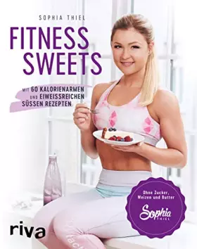 Couverture du produit · Fitness Sweets: Mit 60 kalorienarmen und eiweißreichen süßen Rezepten