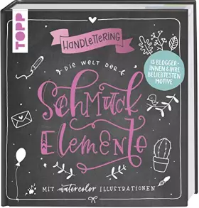 Couverture du produit · Handlettering. Die Welt der Schmuckelemente: Mit Watercolor Illustrationen. 13 Bloggerinnen & ihre beliebtesten Motive