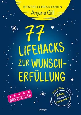 Couverture du produit · 77 Lifehacks zur Wunscherfüllung: Tipps + Tricks: Erfolg mit dem Universum