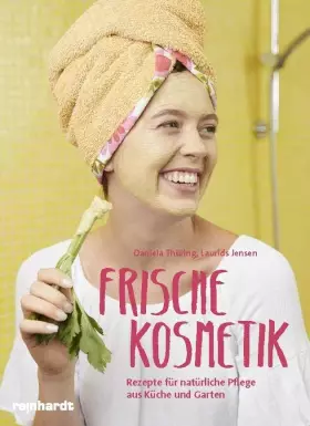 Couverture du produit · Frische Kosmetik: Rezepte für natürliche Pflege aus Küche und Garten