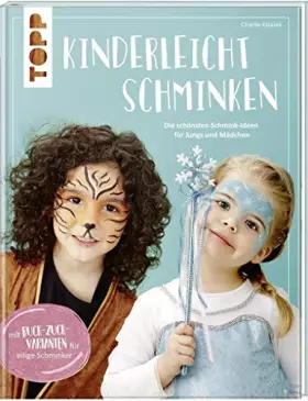 Couverture du produit · Kinderleicht schminken: Die schönsten Schminkideen für Jungs und Mädchen. Mit Ruck-Zuck-Varianten für eilige Schminker