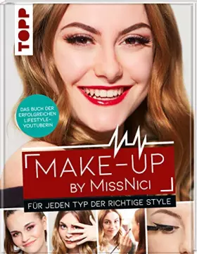 Couverture du produit · Make-up by MissNici: Für jeden Typ der richtige Style. Das Buch der erfolgreichen Beauty & Lifestyle-Youtuberin