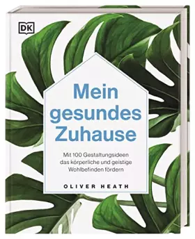 Couverture du produit · Mein gesundes Zuhause: Mit 100 Gestaltungsideen das körperliche und geistige Wohlbefinden fördern