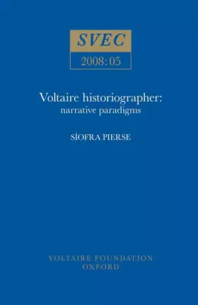 Couverture du produit · Voltaire Historiographer: Narrative Paradigms (SVEC 2008:05)