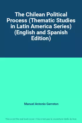 Couverture du produit · The Chilean Political Process (Thematic Studies in Latin America Series) (English and Spanish Edition)