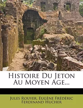 Couverture du produit · Histoire Du Jeton Au Moyen Age... (French Edition)