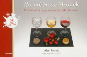 Couverture du produit · La méthode Franck : Pour réussir à coup sûr vos accords plats-vins