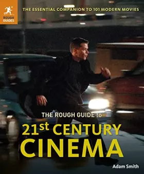 Couverture du produit · The Rough Guide to 21st Century Cinema: 101 Movies That Made the Millennium (Rough Guides)