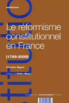 Couverture du produit · Le réformisme constitutionnel en France : 1789-2000
