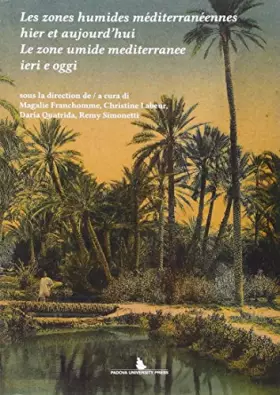 Couverture du produit · Les zones humides méditerranéennes hier et aujourd'hui-Le zone umide mediterranee ieri e oggi. Ediz. bilingue
