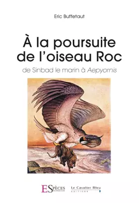 Couverture du produit · A la poursuite de l'oiseau roc: De Sinbad le marin à Aepyornis