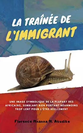 Couverture du produit · La Traînée de l’Immigrant: Un livre pour émouvoir votre cœur et vous apporter une prise de conscience en dévoilant la vérité. (