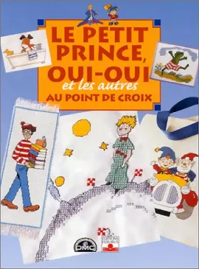 Couverture du produit · Le Petit Prince, Oui-Oui et les autres au point de croix
