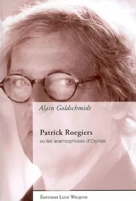 Couverture du produit · Patrick Roegiers: Ou les anamorphoses d'Orphée