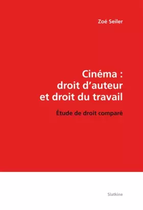 Couverture du produit · Cinéma : droit d'auteur et droit du travail : Etude de droit comparé