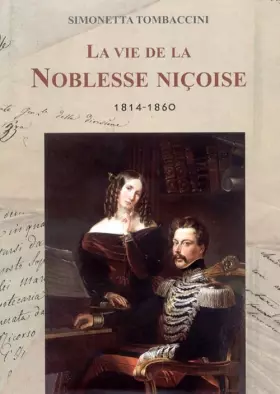 Couverture du produit · La vie de la Noblesse Niçoise 1814-1860. Ediz. francese
