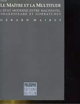 Couverture du produit · Le maître et la multitude: L'état moderne entre Machiavel, Shakespeare et Gorbatchev
