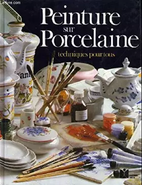 Couverture du produit · PEINTURE SUR PORCELAINE.TECHNIQUES POUR TOUS