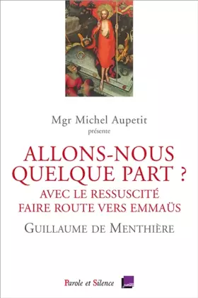Couverture du produit · ALLONS-NOUS QUELQUE PART ?: AVEC LE RESSUSCITE FAIRE ROUTE VERS EMMAUS