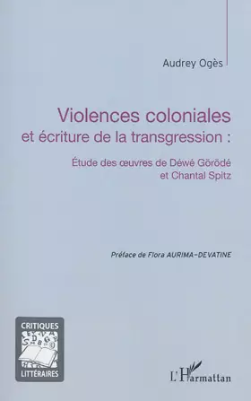Couverture du produit · Violences coloniales et écriture de la transgression :: Étude des oeuvres de Déwé Görödé et Chantal Spitz