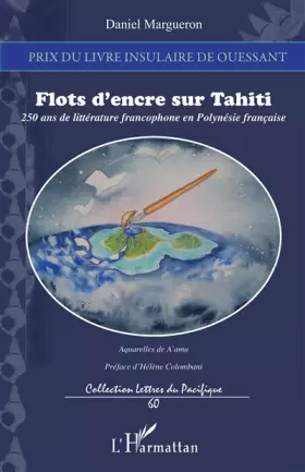 Couverture du produit · Flots d'encre sur Tahiti: 250 ans de littérature francophone en Polynésie française