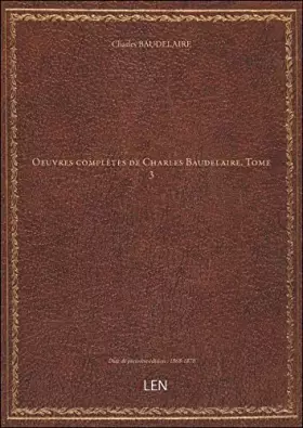 Couverture du produit · Oeuvres complètes de Charles Baudelaire. Tome 3 [édition 1868-1870]