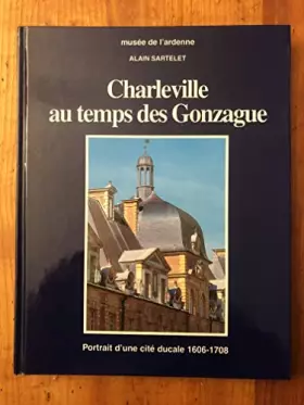 Couverture du produit · Charleville au temps des Gonzague