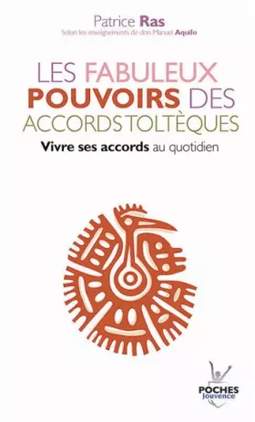 Couverture du produit · Les fabuleux pouvoirs des accords toltèques : Vivre ses accords au quotidien