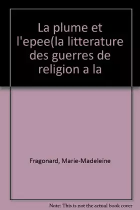 Couverture du produit · La Plume et l'Epée : La Littérature, des guerres de religion à la Fronde