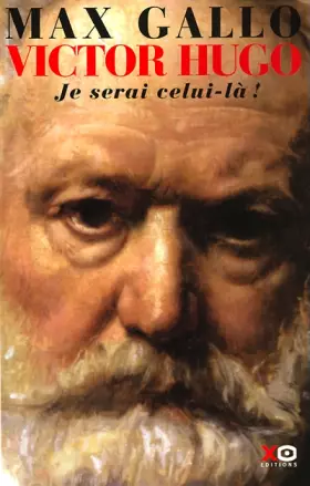 Couverture du produit · Victor Hugo, tome 2 : Je serai celui-là, 1844-1885