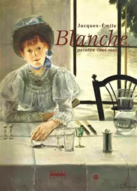 Couverture du produit · Jacques-Emile Blanche, peintre : 1861-1942