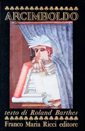 Couverture du produit · Arcimboldo. Testo di Roland Barthes con un saggio di Achille Bonito Oliva.