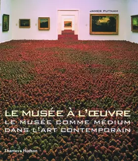 Couverture du produit · Le Musée à l'oeuvre : Le Musée comme médium dans l'art contemporain