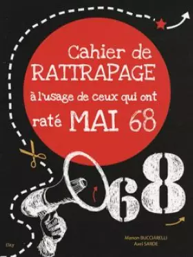Couverture du produit · Cahier de rattrapage à l'usage de ceux qui ont raté Mai 68