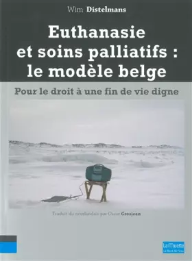 Couverture du produit · Euthanasie et soins palliatifs : le modèle belge