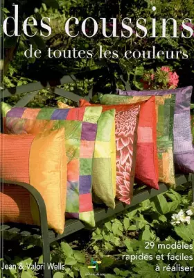 Couverture du produit · Des coussins de toutes les couleurs : 29 modèles rapides et faciles à réaliser