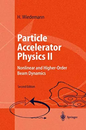 Couverture du produit · Particle Accelerator Physics II: Nonlinear and Higher-Order Beam Dynamics