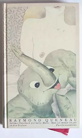 Couverture du produit · Raymond Queneau. Intimes Tagebuch der Sally Mara. Man ist immer zu gut zu den Frauen.