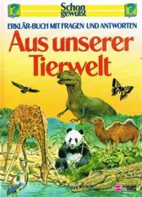 Couverture du produit · Schon gewusst. Erklär-Buch mit Fragen und Antworten / Aus unserer Tierwelt