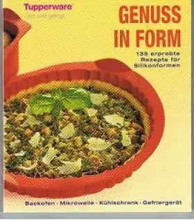 Couverture du produit · Genuss in Form : mit 136 erprobten Rezepten für Silikonformen.