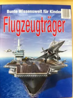 Couverture du produit · Bunte Wissenswelt für Kinder Flugzeugträger