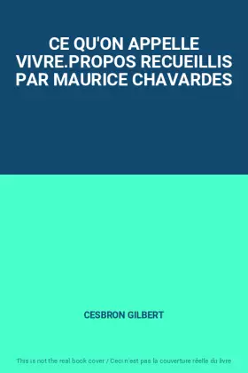 Couverture du produit · CE QU'ON APPELLE VIVRE.PROPOS RECUEILLIS PAR MAURICE CHAVARDES