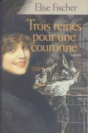 Couverture du produit · Trois reines pour une couronne