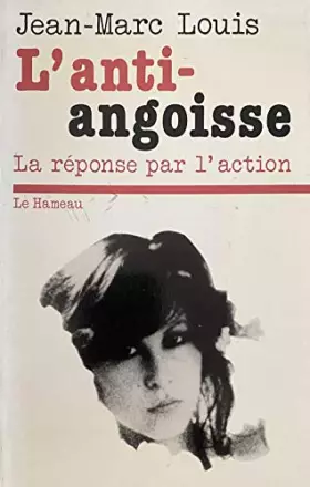 Couverture du produit · L'Anti-angoisse : La réponse par l'action (Collection Psycho-documents)