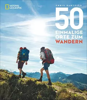 Couverture du produit · 50 einmalige Orte zum Wandern: Die besten Wanderrouten zwischen Schweiz und Patagonien