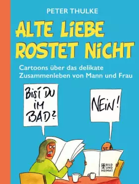 Couverture du produit · Alte Liebe rostet nicht: Cartoons über das delikate Zusammenleben von Mann und Frau
